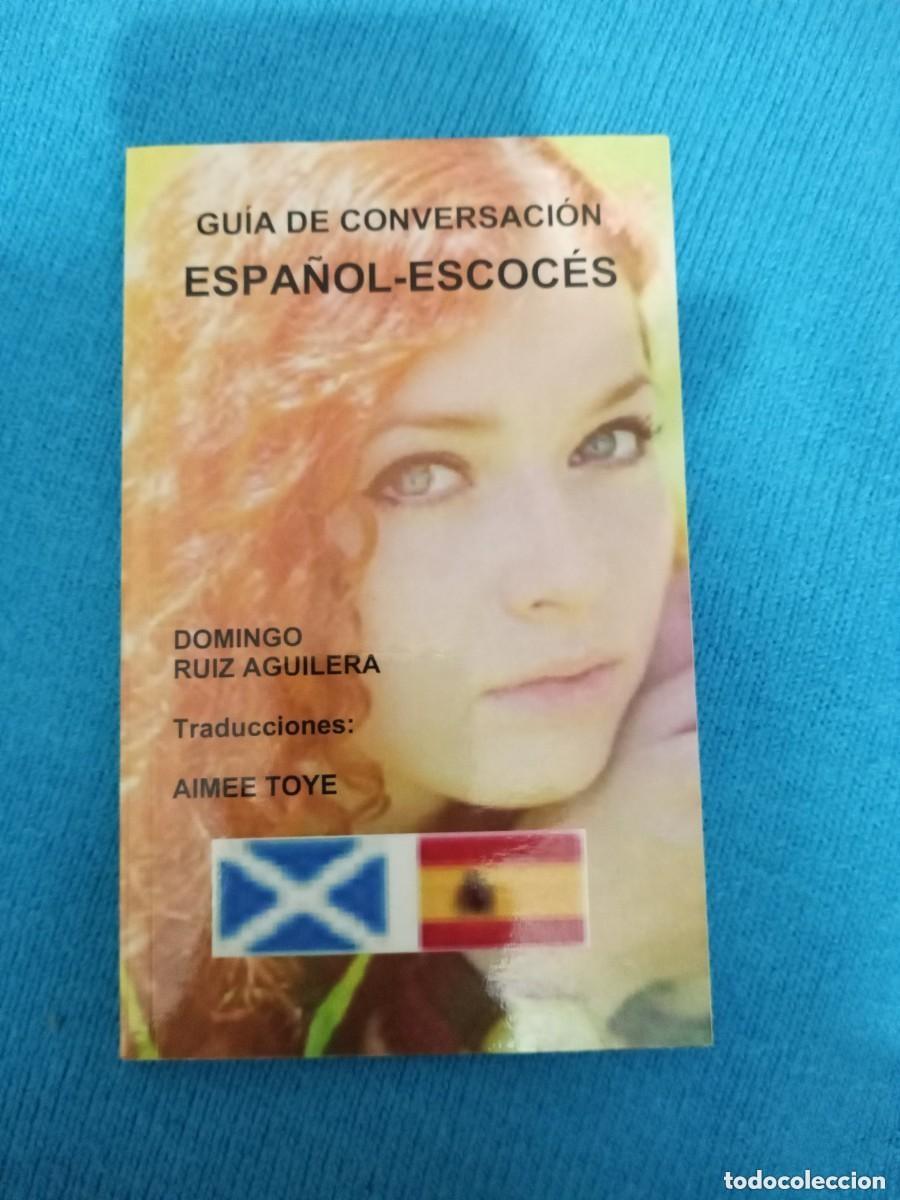 Libros de segunda mano: GU&Iacute;A DE CONVERSACI&Oacute;N ESPA&Ntilde;OL-ESCOC&Eacute;S Gu&iacute;a de conversaci&oacute;n espa&ntilde;ol escoc&eacute;s con vocabulario b&aacute;sico