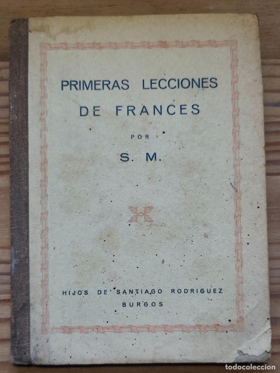 Libros de segunda mano: PRIMERAS LECCIONES DE FRANC&Eacute;S. S. M. HIJOS DE SANTIAGO RODRIGUEZ. BURGOS - FOTOS ADICIONALES