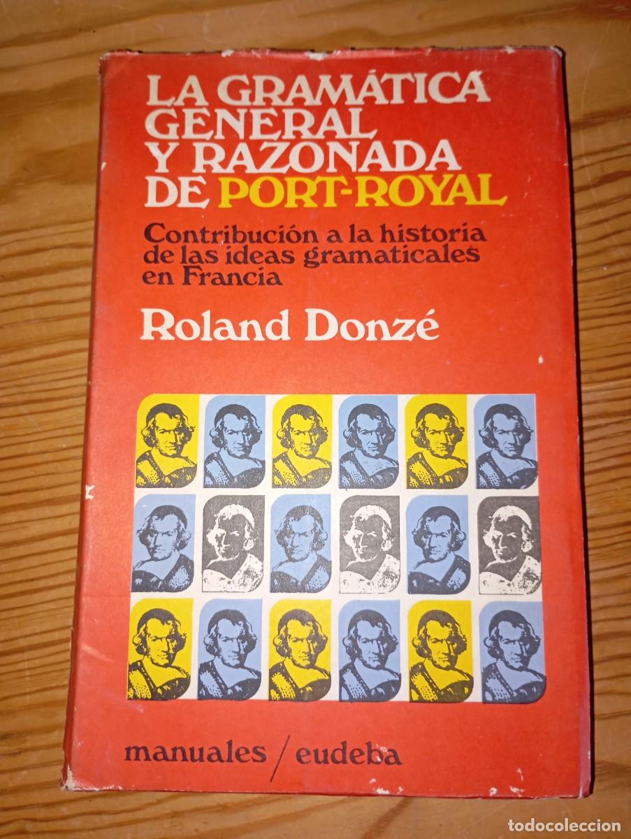 Libros de segunda mano: La gram&aacute;tica general y razonada de Port-royal, de Roland Donz&eacute; 1970