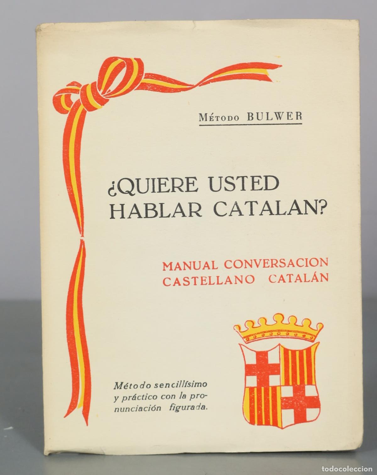 Libros de segunda mano: &iquest;Quiere usted hablar catal&aacute;n? - M&eacute;todo Bulwer - Editorial Miguel Arimany