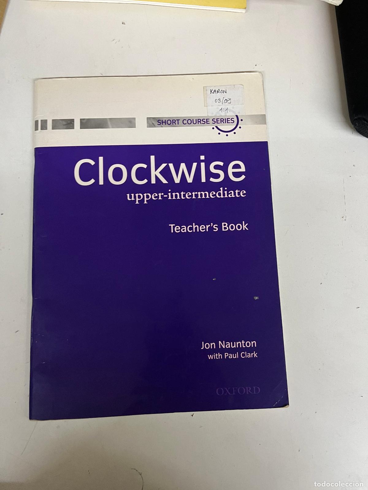 Libros de segunda mano: Clockwise Upper-Intermediate. Teacher's Book: Livre du professeur - Naunton, Jon; Clark, Paul