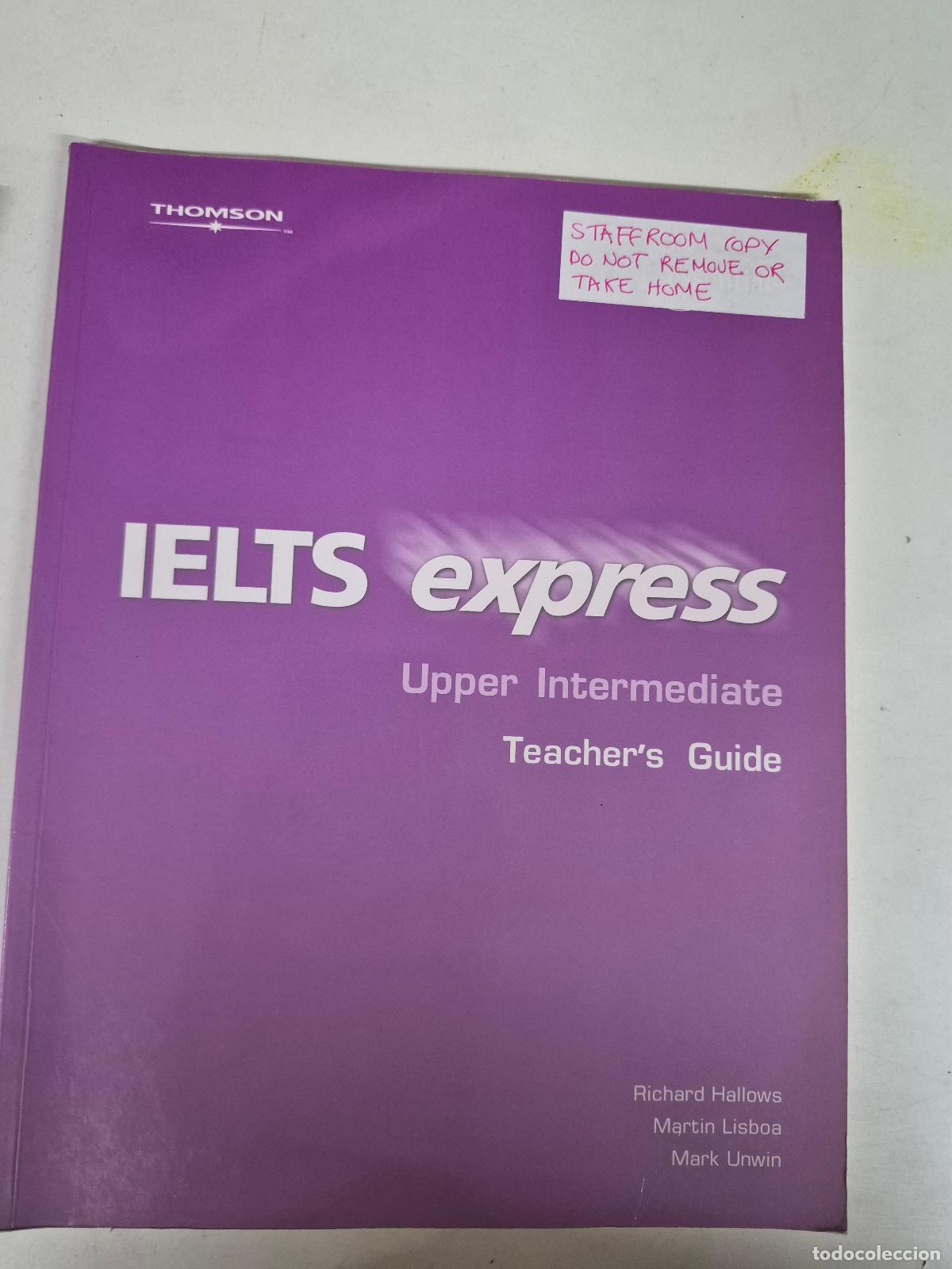 Libros de segunda mano: IELTS Express Upper Intermediate Teacher Guide 1st ed - Hallows, Richard; Lisboa, Martin; Unwin, Mar