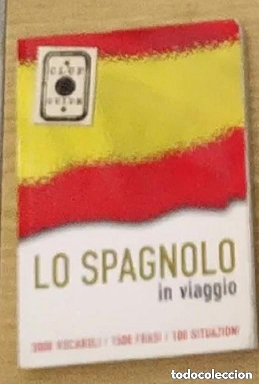 Libros de segunda mano: Lo Spagnolo in viaggio &ndash; Gu&iacute;a en italiano .. LO SPAGNOLO IN VIAGGIO 3000 VOCABOLI - 1500 FRASI