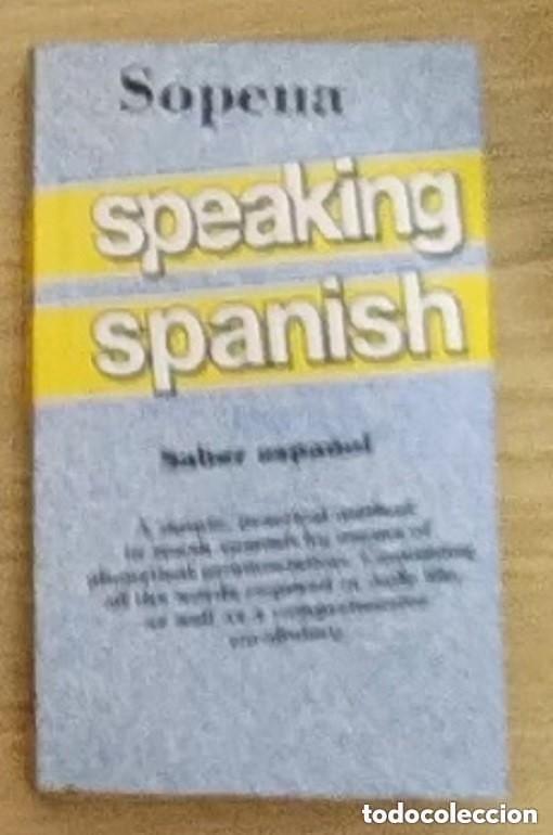 Libros de segunda mano: Speaking Spanish Saber espa&ntilde;ol &ndash; Editorial Sopena - A simple, practical method to speak spanish