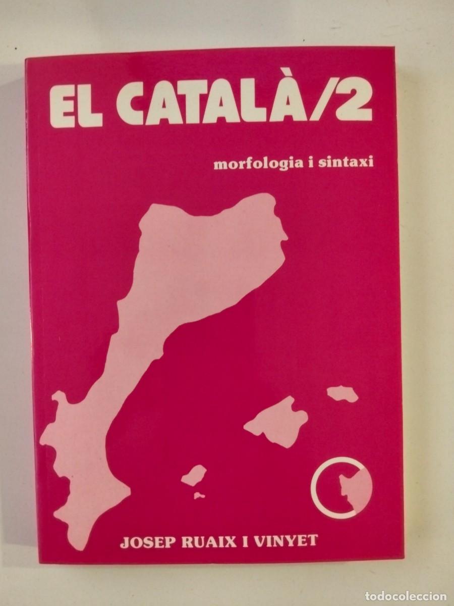Libros de segunda mano: El catal&agrave;/2. Morfologia i sintaxi [Josep Ruaix i Vinyet]