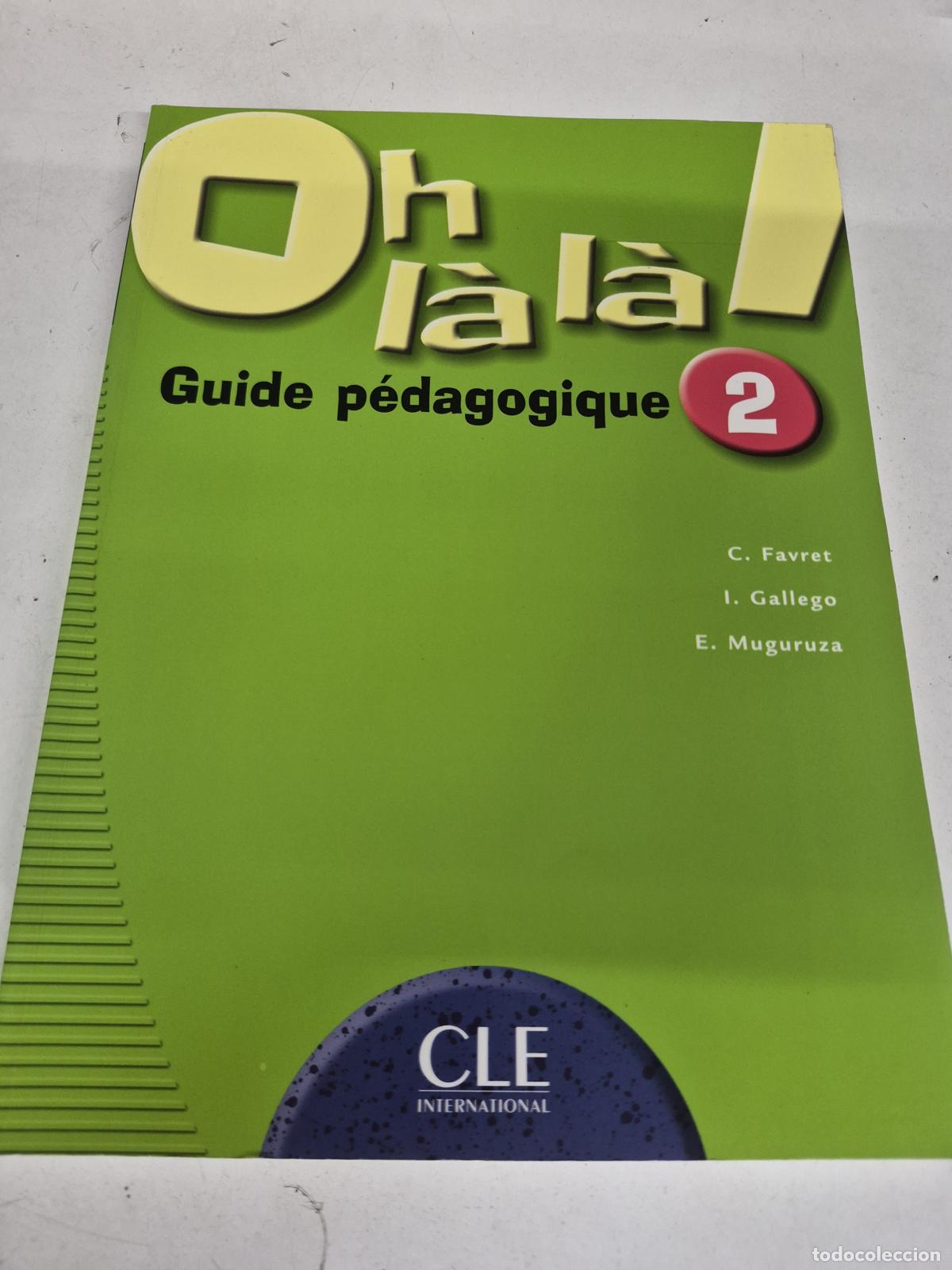 Libros de segunda mano: Oh l&agrave; l&agrave;! Guide p&eacute;dagogique 2 - C. Favret; I. Gallego; E. Muguruza