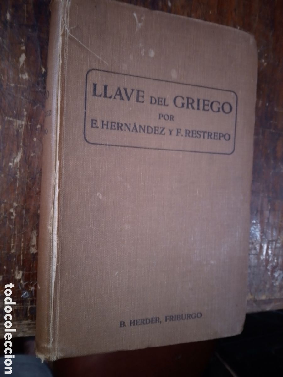 Gebrauchte B&uuml;cher: LLAVE DEL GRIEGO. HERNANDEZ, EUSEBIO - RESTREPO, FELIX. FRIBURGO DE BRISGOVIA. ALEMANIA. 1912