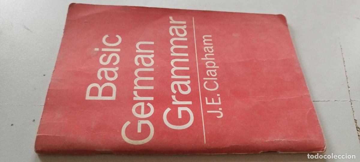 Libros de segunda mano: BASIC GERMAN GRAMMAR / J.E.CLAPHAM / TXT 119 / JOHN MURRAY