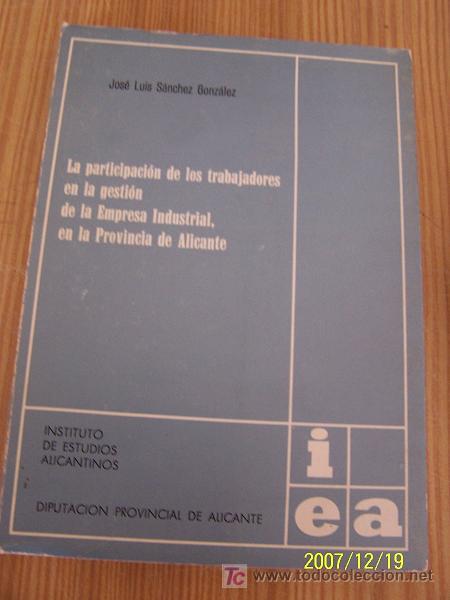 Second hand books: LA PARTICIPACI&Oacute;N DE LOS TRABAJADORES EN LA GESTI&Oacute;N DE LA EMPRESA INDUSTRIAL, EN LA PROV. DE ALICANTE