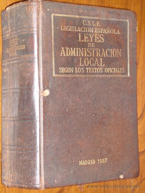 Libros de segunda mano: Leyes de Administraci&oacute;n Local seg&uacute;n los textos oficiales (C&oacute;digos y Leyes Espa&ntilde;olas) en Madrid 1957
