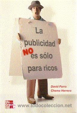 Libri di seconda mano: LA PUBLICIDAD NO ES S&Oacute;LO PARA RICOS ///// CHEMA HERRERA, DAVID PARRA.