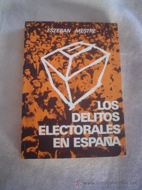 Libros de segunda mano: ESTEBAN MESTRE: LOS DELITOS ELECTORALES EN ESPA&Ntilde;A