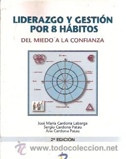 Libros de segunda mano: LIDERAZGO Y GESTI&Oacute;N POR 8 H&Aacute;BITOS (Madrid, 2006) Del miedo a la confianza