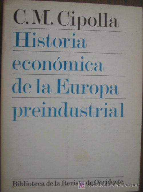 Libros de segunda mano: HISTORIA ECON&Oacute;MICA DE LA EUROPA PREINDUSTRIAL. CIPOLLA, C.M. 1979