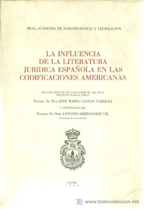Libri di seconda mano: La influencia de la literatura jur&iacute;dica espa&ntilde;ola en las codificaciones americanas / J. M.  Cast&aacute;n