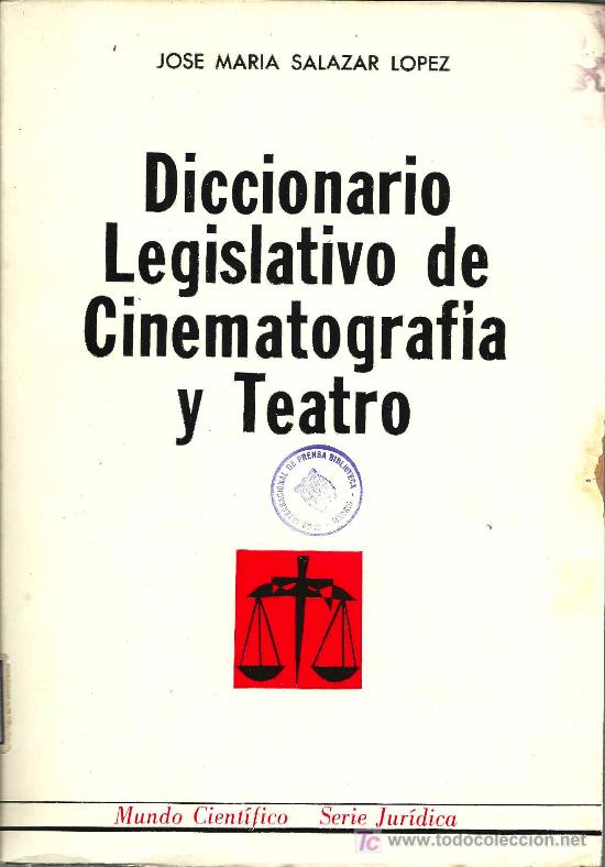 Libros de segunda mano: * CINE * Diccionario legislativo de Cinematografia y Teatro / [por] Jos&eacute; Mar&iacute;a Salazar L&oacute;pez - 1966