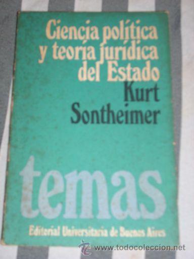 Libri di seconda mano: CIENCIA POLITICA Y TEORIA JURIDICA DEL ESTADO, por Kurt Sontheimer - EUDEBA - Argentina - 1971