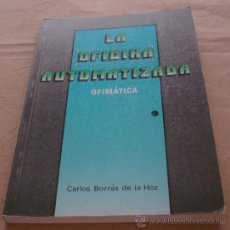 Libros de segunda mano: LA OFICINA AUTOMATIZADA - OFIMÁTICA - CARLOS BORRÁS DE LA HOZ.