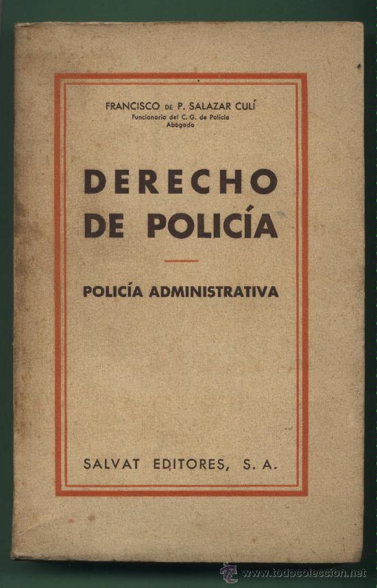 Second hand books: Derecho de polic&iacute;a Francisco de P. Salazar Cul&iacute; Pr&oacute;logo Jos&eacute; M&ordf; Pi Su&ntilde;er Salvat Primera edici&oacute;n 1942