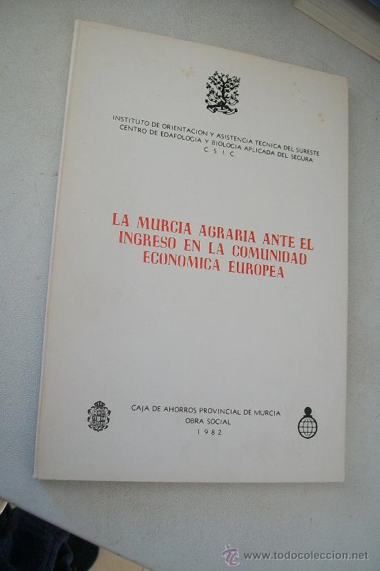 Libros de segunda mano: LA MURCIA AGRARIA ANTE EL INGRESO EN LA COMUNIDAD ECON&Oacute;MICA EUROPEA-1982-MANUEL ZAPATA NICOL&Aacute;S
