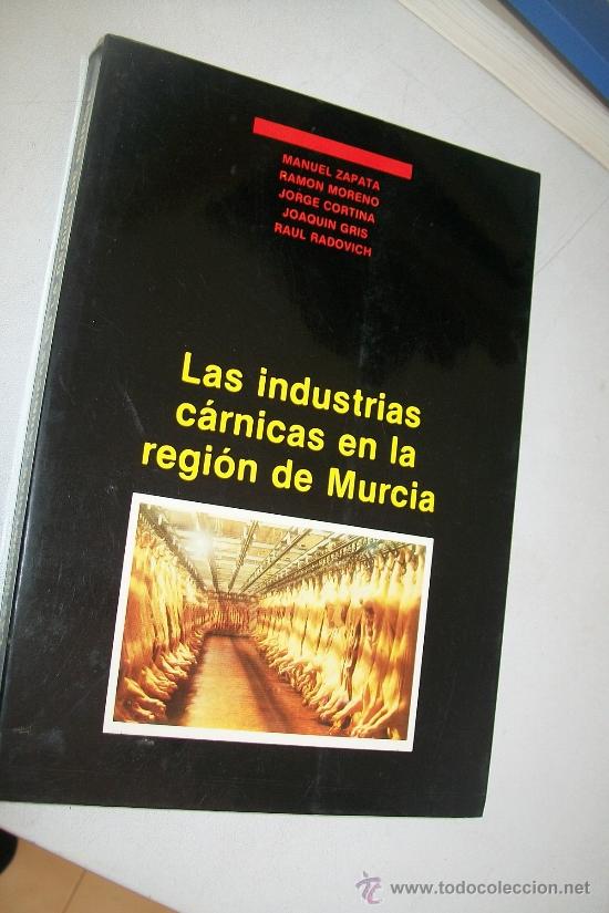Second hand books: LAS INDUSTRIAS C&Aacute;RNICAS EN LA REGI&Oacute;N DE MURCIA-PRIMERA EDICI&Oacute;N JULIO DE 1985.