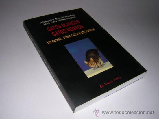 Gebrauchte B&uuml;cher: 2001 - GATOS BLANCOS, GATOS NEGROS - UN ESTUDIO SOBRE CULTURA EMPRESARIAL - EL VIEJO TOPO