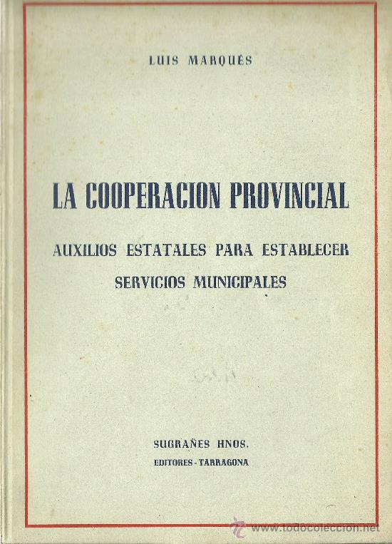 Gebrauchte B&uuml;cher: La cooperaci&oacute;n provincial: Auxilios estatales para establecer servicios municipales / Luis Marqu&eacute;s