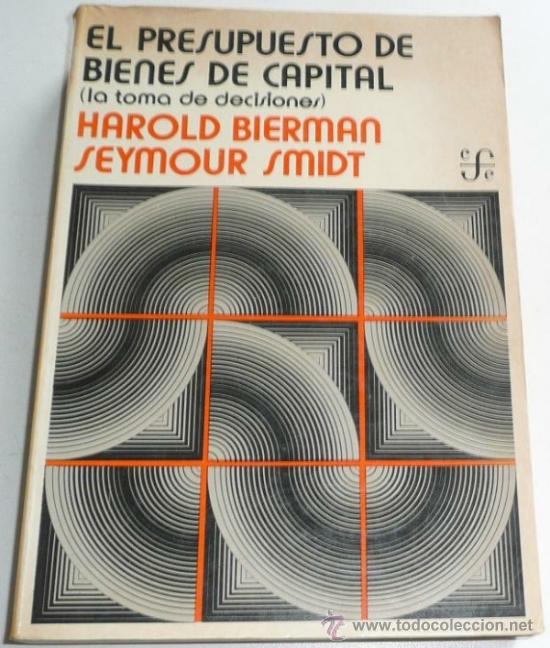 Libros de segunda mano: El presupuesto de bienes de capital. La toma de decisiones - Harold Bierman, Seymour Smidt (1977)
