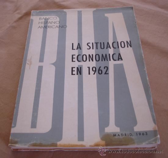 Libri di seconda mano: LA SITUACION ECONOMICA EN 1962 - BANCO  HISPANO AMERICANO, 1963.