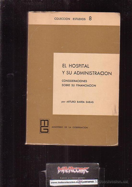 Libri di seconda mano: EL HOSPITAL Y SU ADMNISTRACION /POR: ARTURO BAREA SABAS -EDITADO: A&Ntilde;O 1965