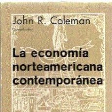 Libros de segunda mano: LA ECONOMÍA NORTEAMERICANA CONTEMPORÁNEA. DINÁMICA Y TRANSFORMACIÓN /// JOHN R. COLEMAN