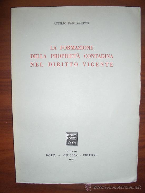 Libros de segunda mano: 1958. La formazione della propriet&agrave; contadina nel diritto vigente. A. Parlagreco. Derecho italiano