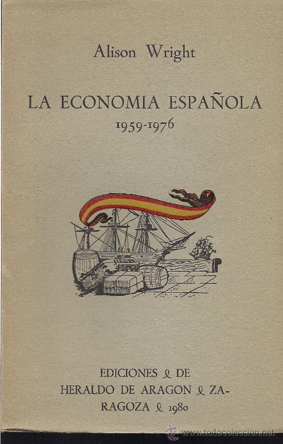 Gebrauchte B&uuml;cher: Alison WRIGHT:  La Econom&iacute;a espa&ntilde;ola 1959-1976   (Eds. Heraldo de Arag&oacute;n, Zaragoza, 1980)