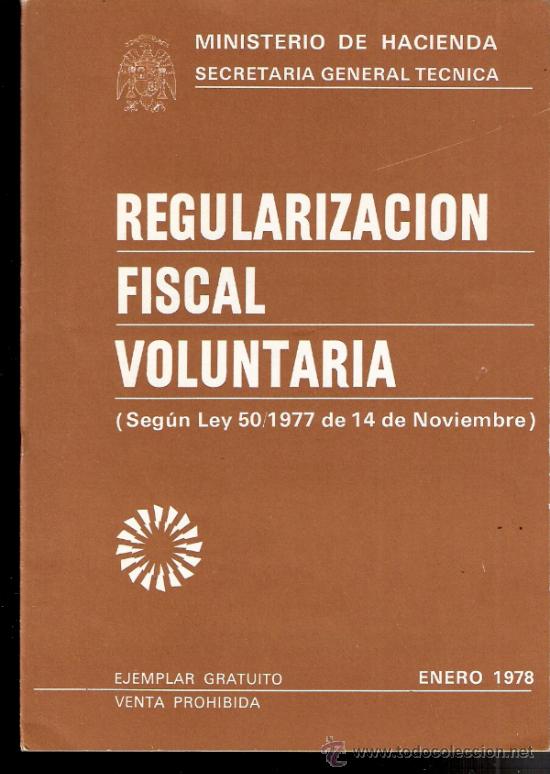 Libri di seconda mano: Regularizaci&oacute;n Fiscal Voluntaria (Ley 50 / 1977).Amnistia Fiscal. Minist&ordm; Hacienda.17x12 cm.22 p&aacute;gs.