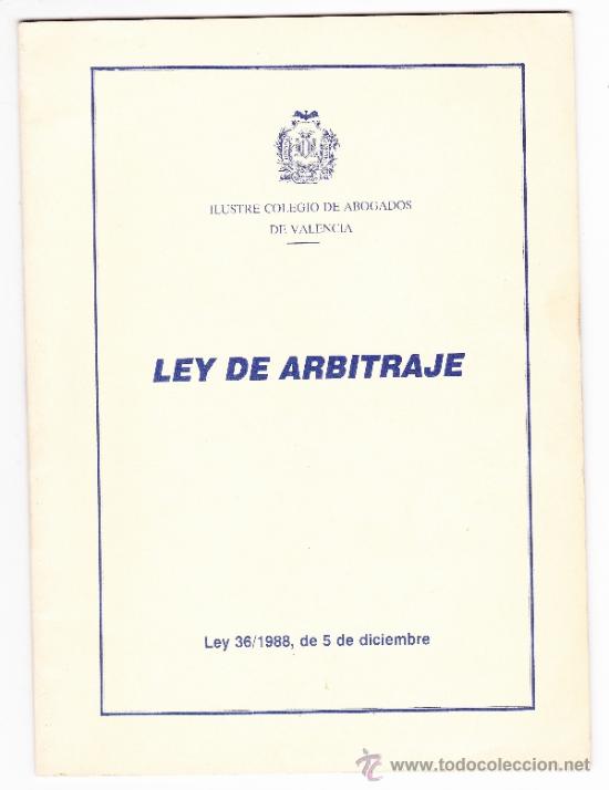 Libri di seconda mano: ILUSTRE COLEGIO DE ABOGADOS DE VALENCIA LEY DE ARBITRAJE-- LEY 36/1988, DE 5 DE DICIEMBRE