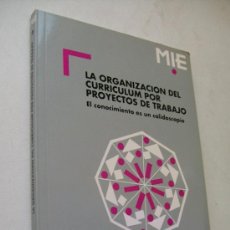 Libros de segunda mano: LA ORGANIZACIÓN DEL CURRICULUM POR PROYECTOS DE TRABAJO EL CONOCIMIENTO ES UN CALIDOSCOPIO-1993. Lote 36909191