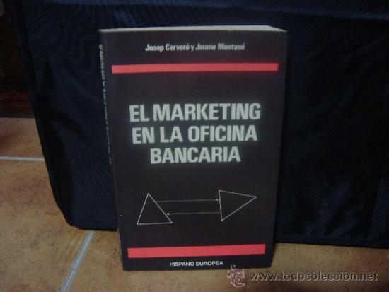 Second hand books: EL MARKETING EN LA OFICINA BANCARIA - JOSEP CERVERO Y JAUME MONTANE