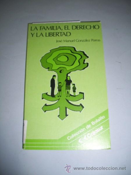 Second hand books: GONZ&Aacute;LEZ PORRAS, Jos&eacute; Manuel. La familia, el derecho y la libertad