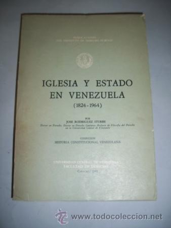 Libri di seconda mano: RODR&Iacute;GUEZ ITURBE, Jos&eacute;. Iglesia y Estado en Venezuela : (1824-1964)