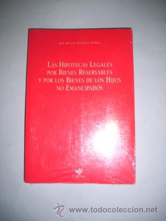Second hand books: GONZ&Aacute;LEZ PORRAS, Jos&eacute; Manuel. Las hipotecas legales por bienes reservables y por los bienes de(...)