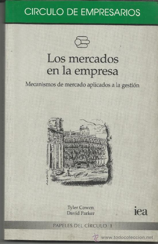 Libri di seconda mano: LOS MERCADOS EN LA EMPRESA. TYLER COWEN Y DAVID PARKER. CIRCULO DE EMPRESARIOS. MADRID. 1998