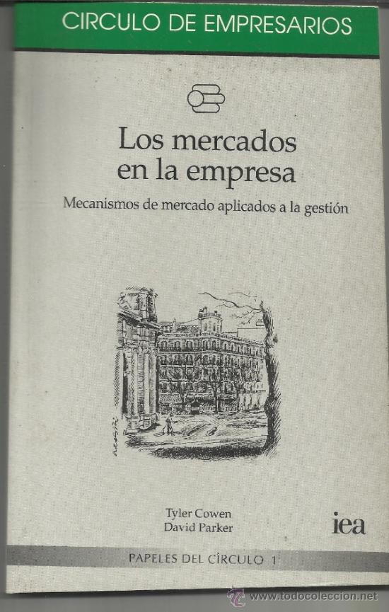 Libri di seconda mano: LOS MERCADOS EN LA EMPRESA. TYLER COWEN Y DAVID PARKER. CIRCULO DE EMPRESARIOS. MADRID. 1998