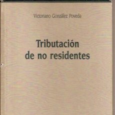 Libros de segunda mano: TRIBUTACION DE NO RESIDENTES VICTORIANO GONZALEZ POVEDA EDITORIAL LA LEY EDICION 1989. Lote 38882581