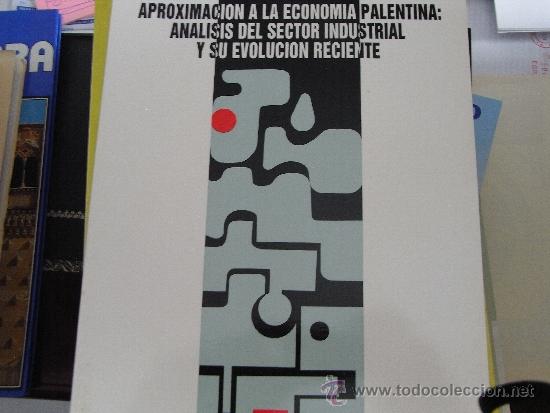 Libri di seconda mano: Aproximaci&oacute;n a la econom&iacute;a palentina: an&aacute;lisis del sector industrial y su evoluci&oacute;n reciente.