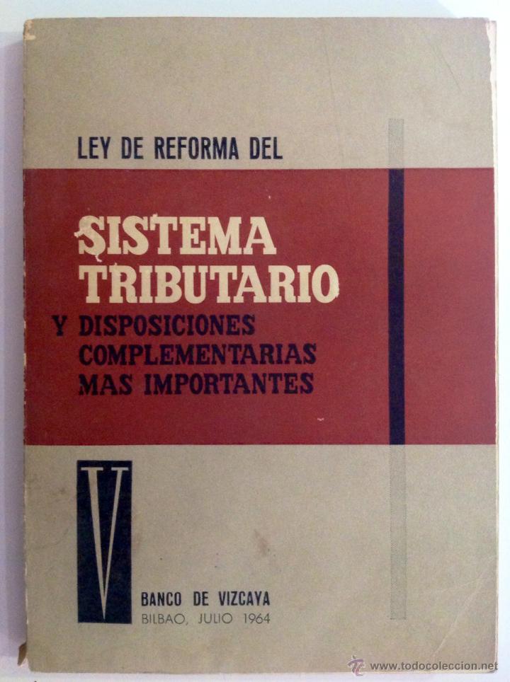 Second hand books: LEY DE REFORMA DEL SISTEMA TRIBUTARIO y disposiciones complementarias m&aacute;s importantes.B.Vicaya 1964