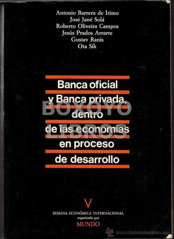 Libros de segunda mano: BARRERA y otros. Banca oficial y banca privada dentro de las econom&iacute;as en proceso de desarrollo