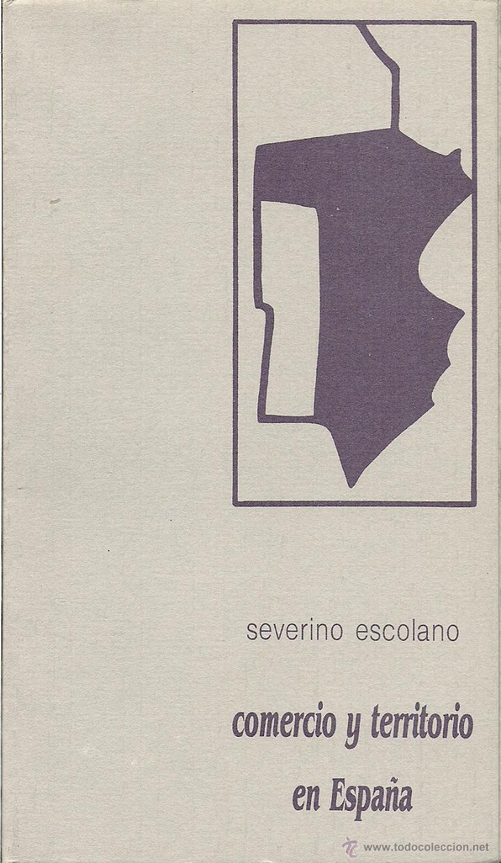 Libros de segunda mano: Severino ESCOLANO : Comercio y territorio en Espa&ntilde;a (Prensas Uniersitarias de Zaragoza, 1988)