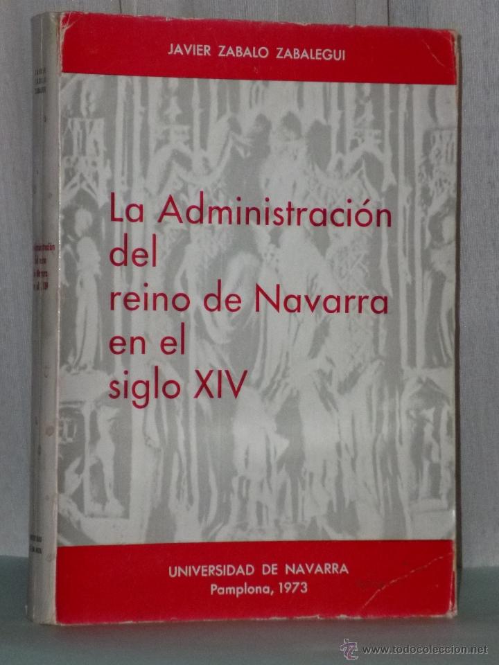 Libros de segunda mano: LA ADMINISTRACI&Oacute;N DEL REINO DE NAVARRA EN EL SIGLO XIV.