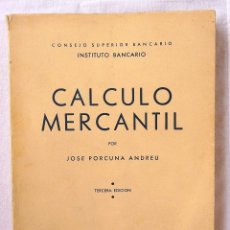 Libros de segunda mano: CÁLCULO MERCANTIL. JOSÉ PORCUNA ANDREU. 1967. Lote 41232380
