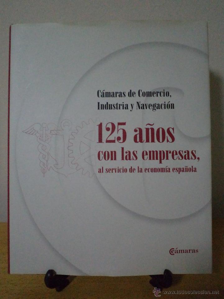 Gebrauchte B&uuml;cher: C&Aacute;MARAS DE COMERCIO, INDUSTRIA Y NAVEGACI&Oacute;N. 125 A&Ntilde;OS CON LAS EMPRESAS... VV.AA. Lunwerg, 2012.